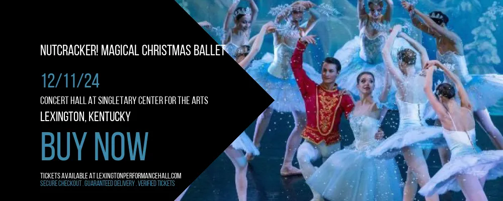 Nutcracker! Magical Christmas Ballet at Concert Hall at Singletary Center for the Arts